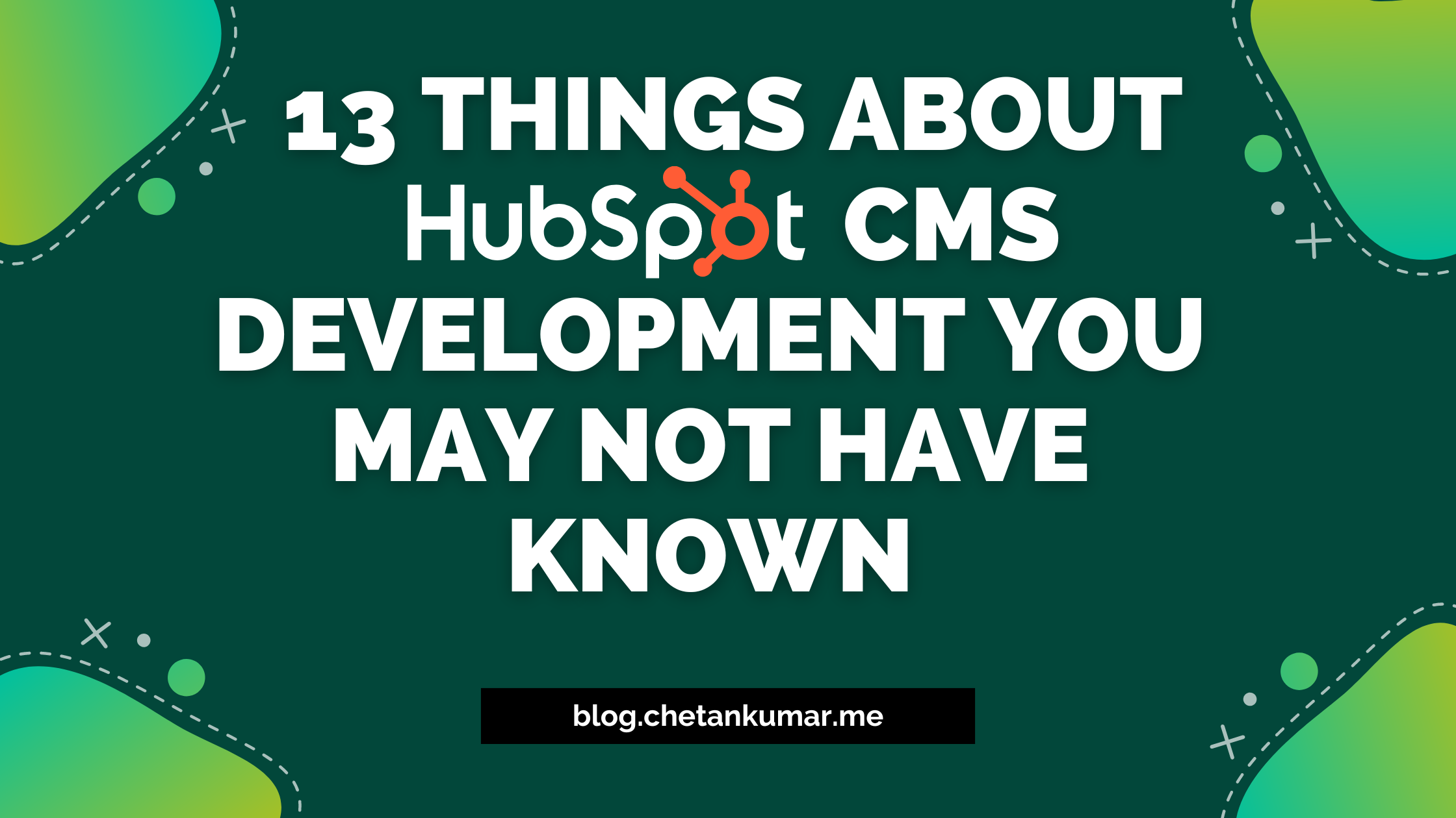 13 Things About HubSpot CMS Development You May Not Have Known