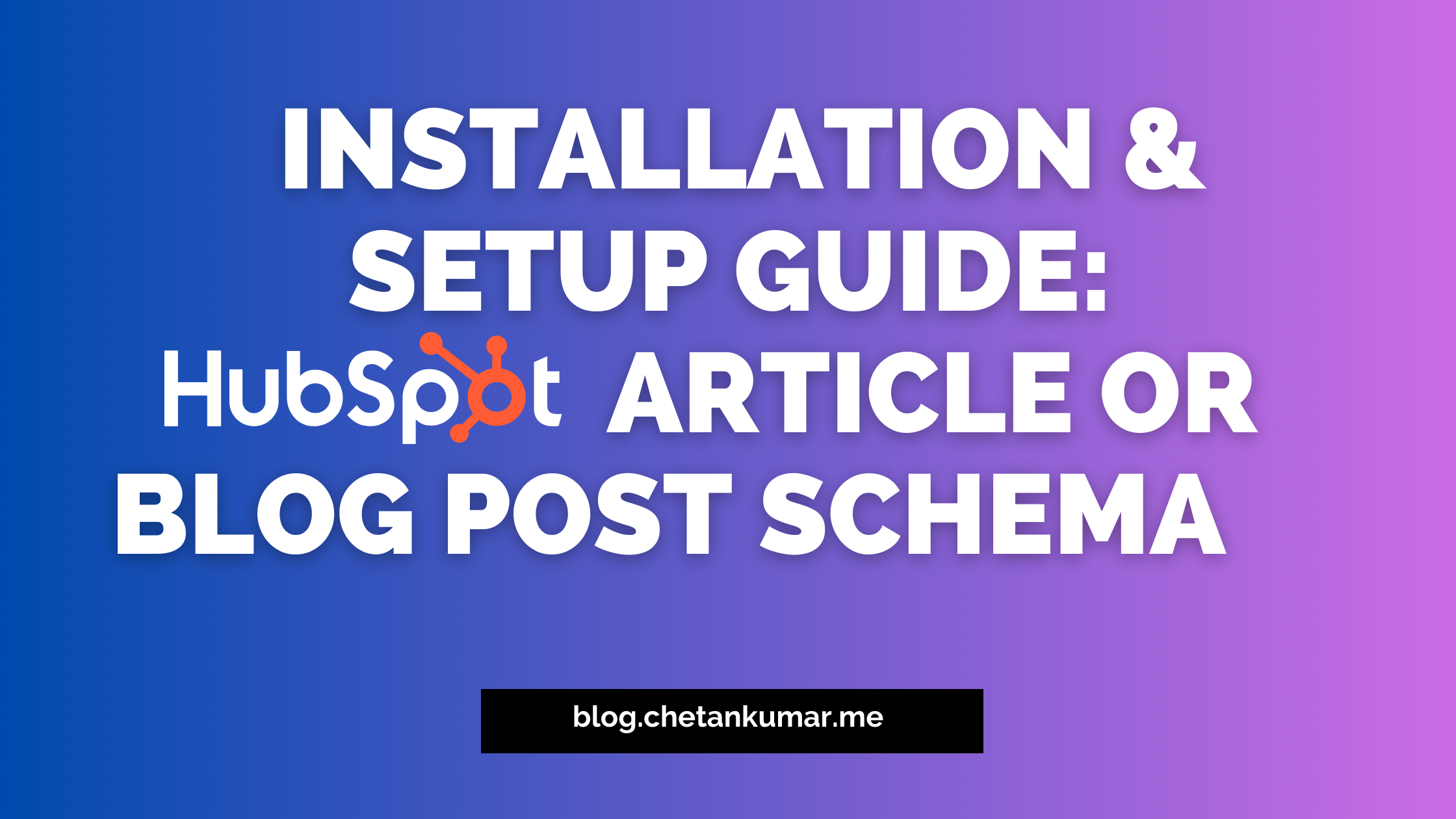 Installation Guide: Article or Blog Post Schema